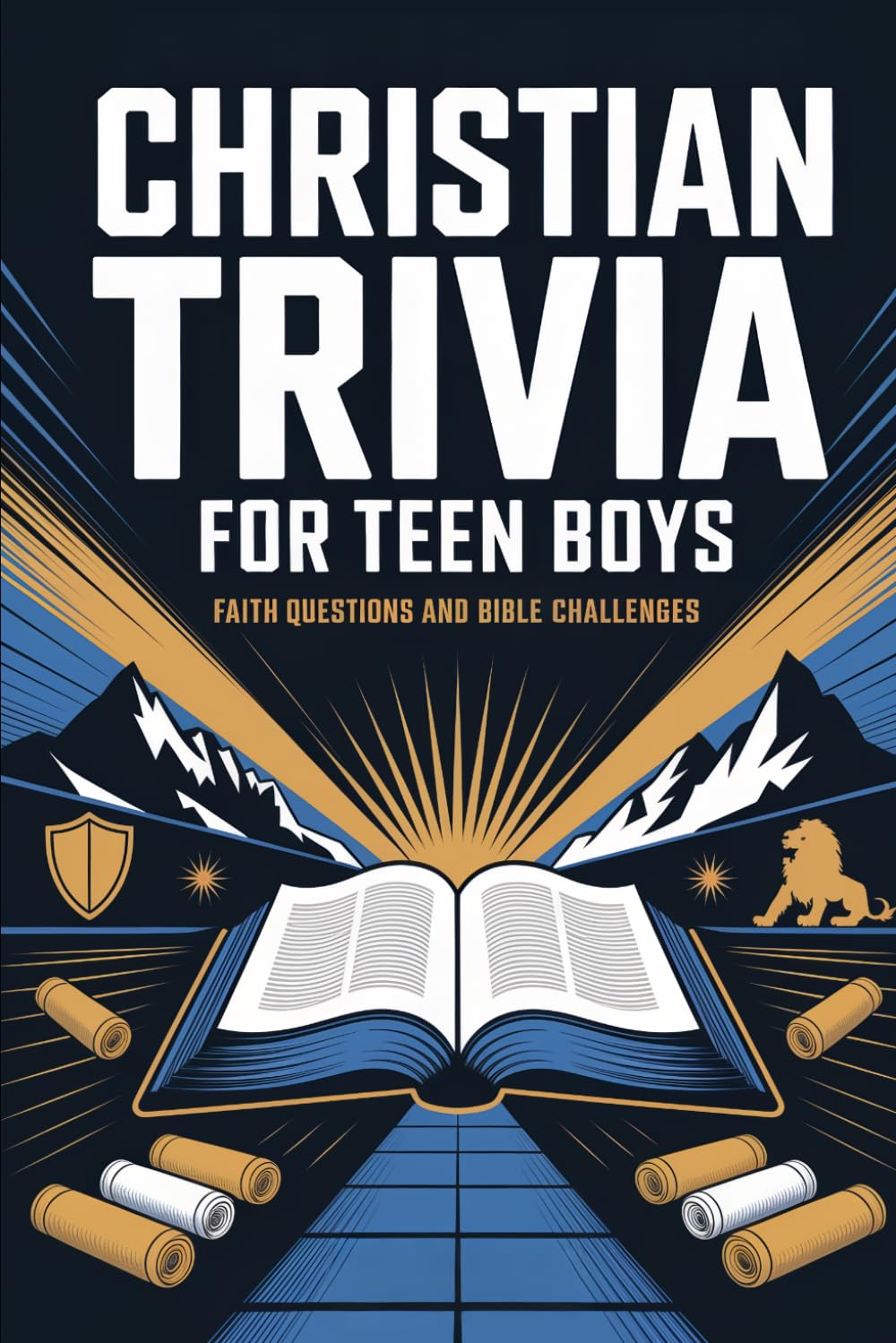 Christian Trivia For Teen Boys: Fun Questions and Scripture Challenges to Grow Bible Knowledge, Strengthen Faith, and Explore God's Word