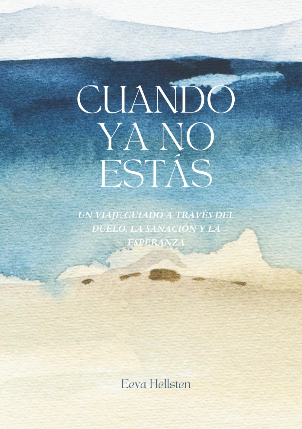 Cuando ya no estás: Un viaje guiado a través del duelo, la sanación y la esperanza