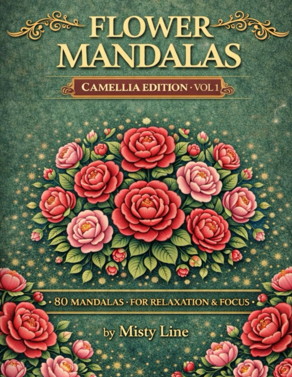 Flowers Mandalas – Camellias Edition: 80 Floral Mandalas for Calm & Creativity