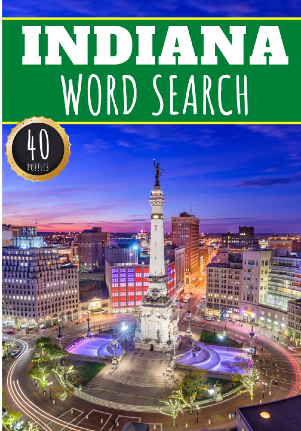 Indiana Word Search: 40 Fun Puzzles With Words Scramble for Adults, Kids and Seniors | More Than 300 Americans Words On Indiana and Usa Cities, Famous ... History and Heritage, American Vocabulary