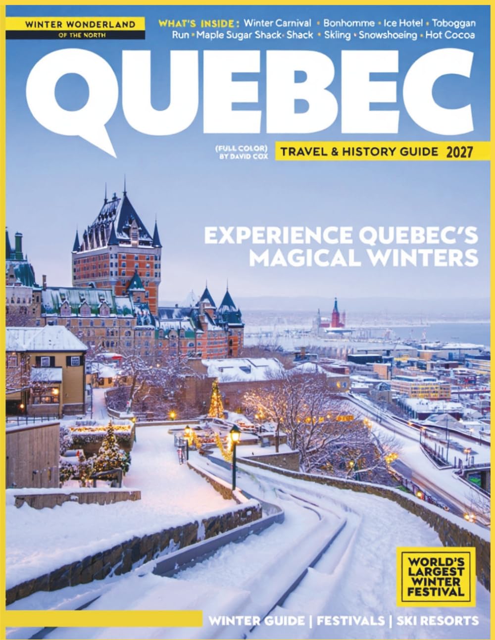 QUEBEC TRAVEL & HISTORY GUIDE 2027 (FULL COLOR): Explore the Heart of Canada: Discover the Secrets, Stories, and Stunning Sights of a Timeless Province