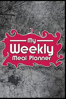 My Weekly Meal Planner.: (6" x 9") Weekly Meal Planner (110 Pages) to Plan Your 3 Daily Meals for the Week. You can also Set a Budget, Gather Recipes, Make a Grocery List, etc...