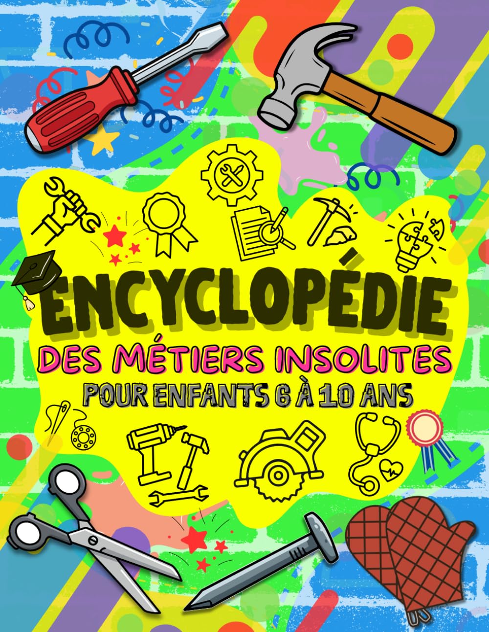 Encyclopédie des Métiers Insolites pour Enfants 6 à 10 ans: Découvre les Professions Étonnantes, Insolites et Amusantes avec Illustrations, Jeux ... et Fiches Apprentissage pour Enfants Curieux