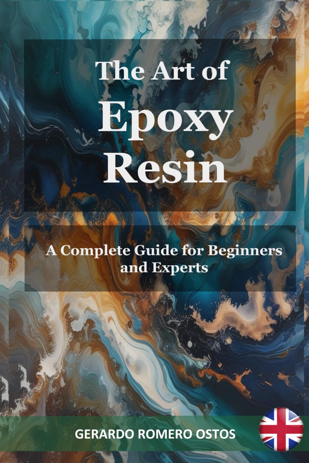 The Art of Epoxy Resin: A Complete Guide for Beginners and Experts