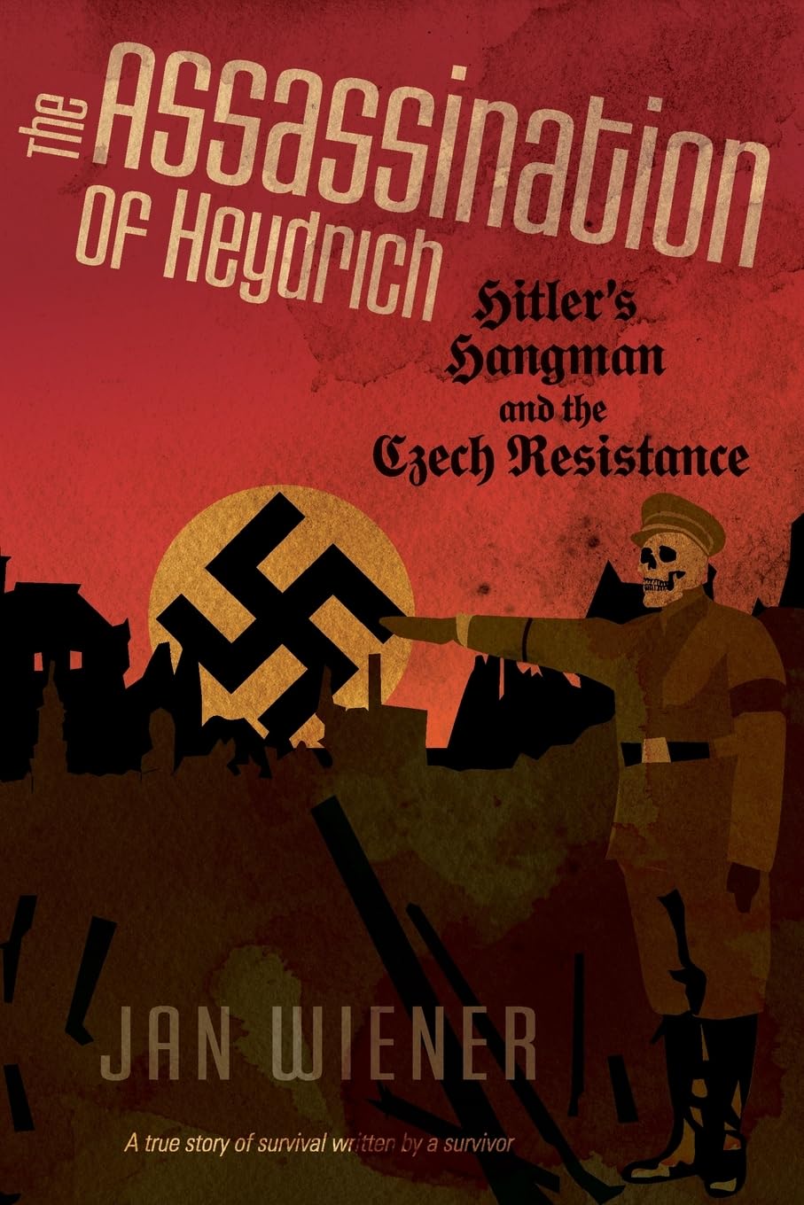 The Assassination of Heydrich: Hitler's Hangman and the Czech Resistance