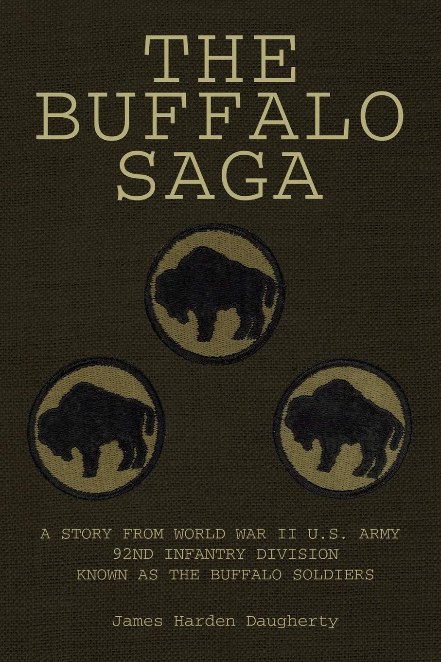 The Buffalo Saga: A Story from World War II U.S. Army 92nd Infantry Division Known As the Buffalo Soldiers