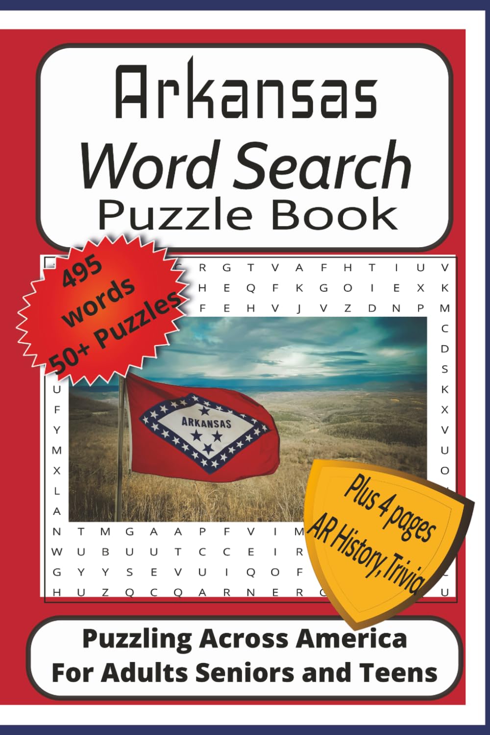 Arkansas Word Search Puzzle Book: Word Find Puzzles with Easy to Read Print about Arkansas, History, Trivia, Governors and More| 6x9 inches 116 ... Arkansas, History, Trivia and Fun Facts