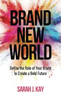 Brand New World: Define the Role of Your Brand to Create a Bold Future