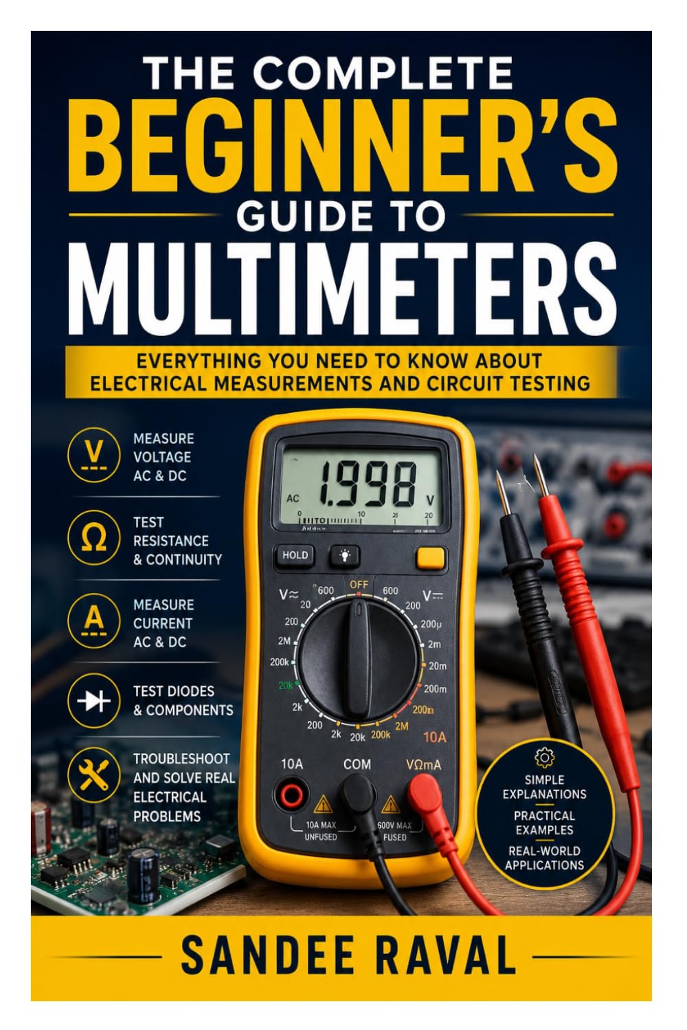 The Complete Beginner’s Guide to Multimeters: Everything You Need to Know About Electrical Measurements and Circuit Testing