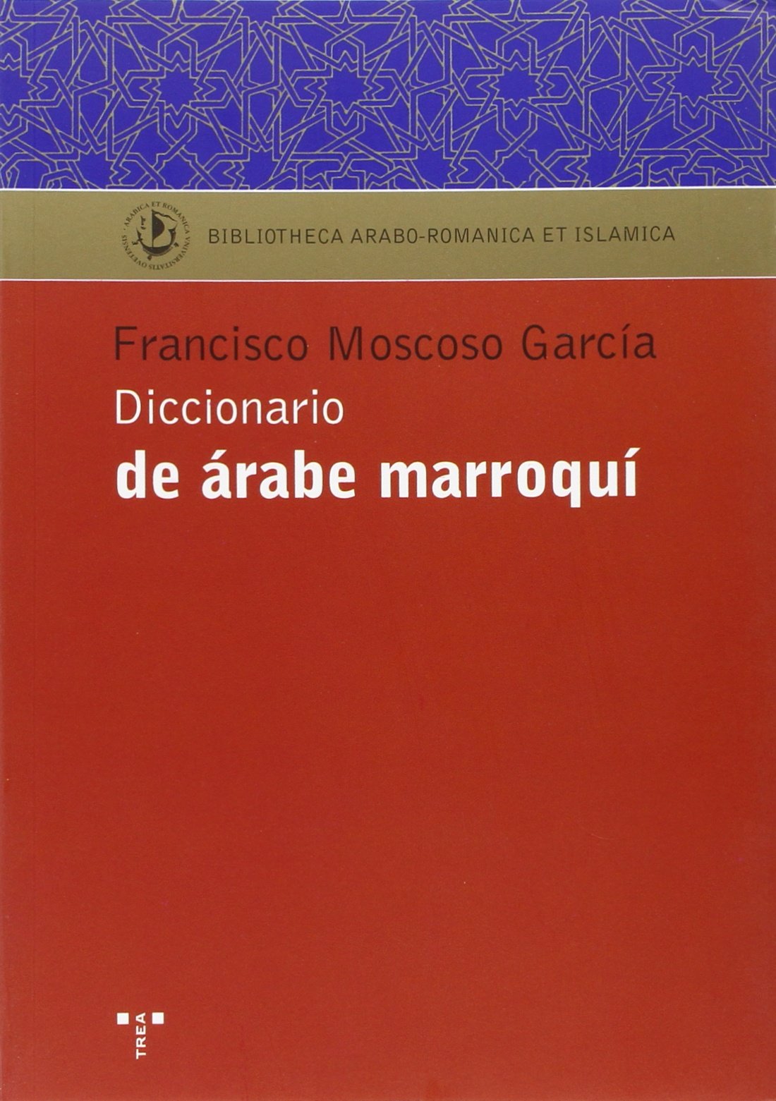 Diccionario de árabe marroquí (Biblioteca Arabo-Románica & Islámica)