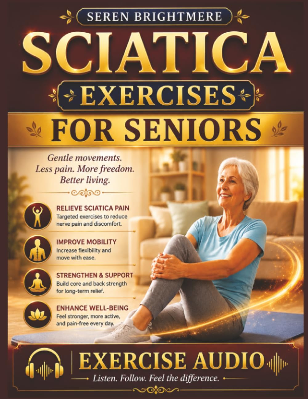Sciatica Exercises for Seniors: Gentle Movements to Relieve Sciatic Nerve Pain, Improve Mobility & Strengthen the Lower Back | A Safe 4-Week Program for Lasting Relief