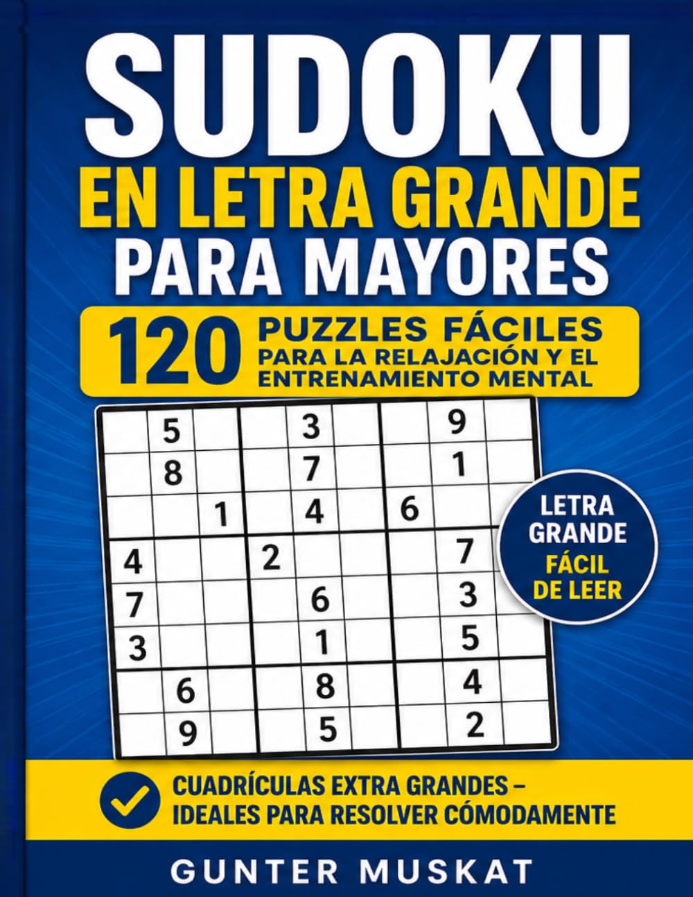 Sudoku en letra grande para mayores – 120 puzzles fáciles: Relajación y entrenamiento mental con sudokus fáciles en formato grande