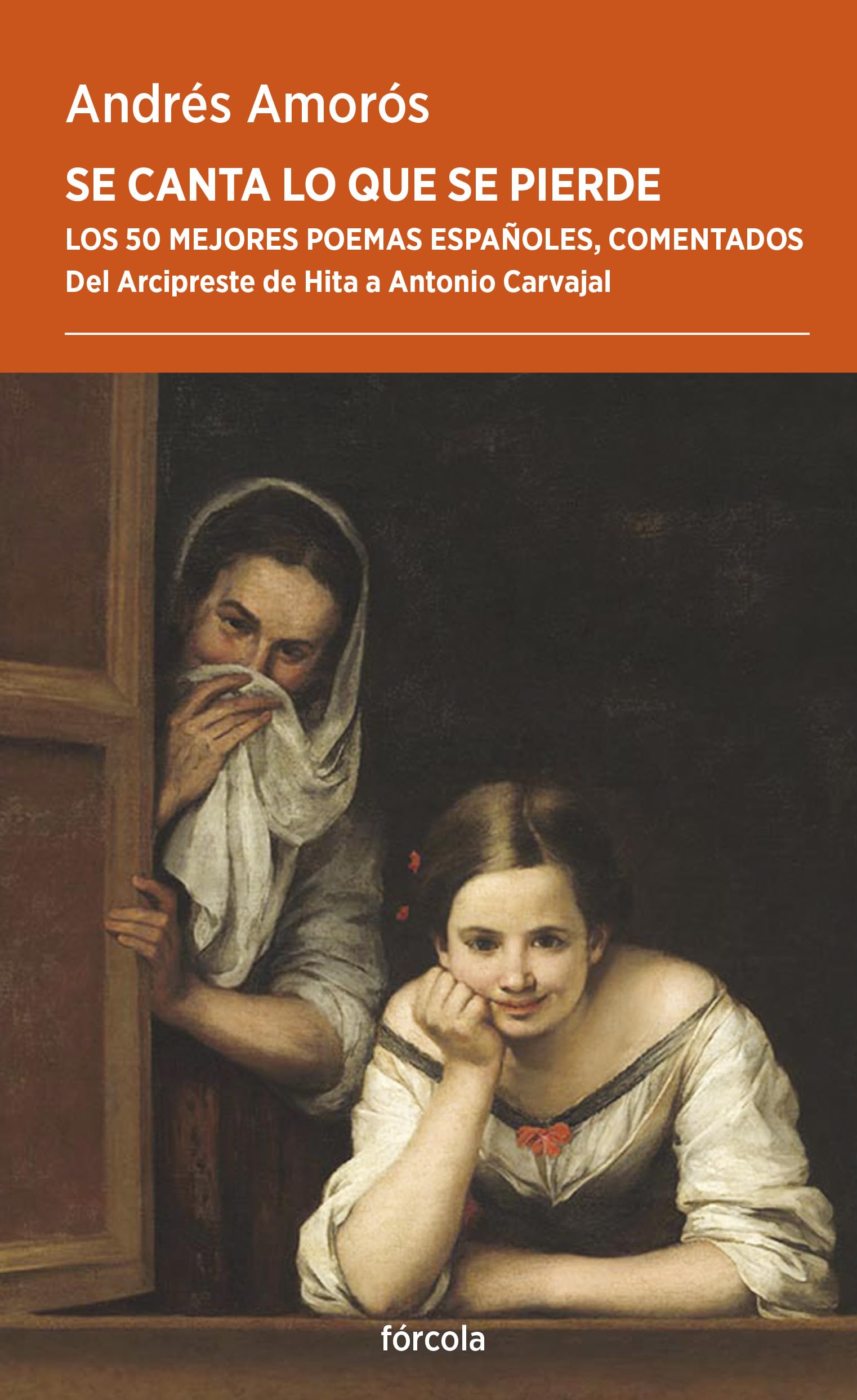 Se canta lo que se pierde: Los 50 mejores poemas españoles, comentados. Del Arcipreste de Hita a Antonio Carvajal: 84 (Periplos)