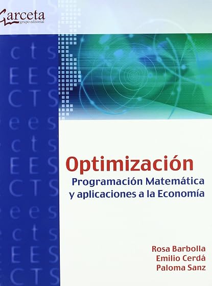Optimizacion: Programacion Matematica y Aplicaciones a la Economi a