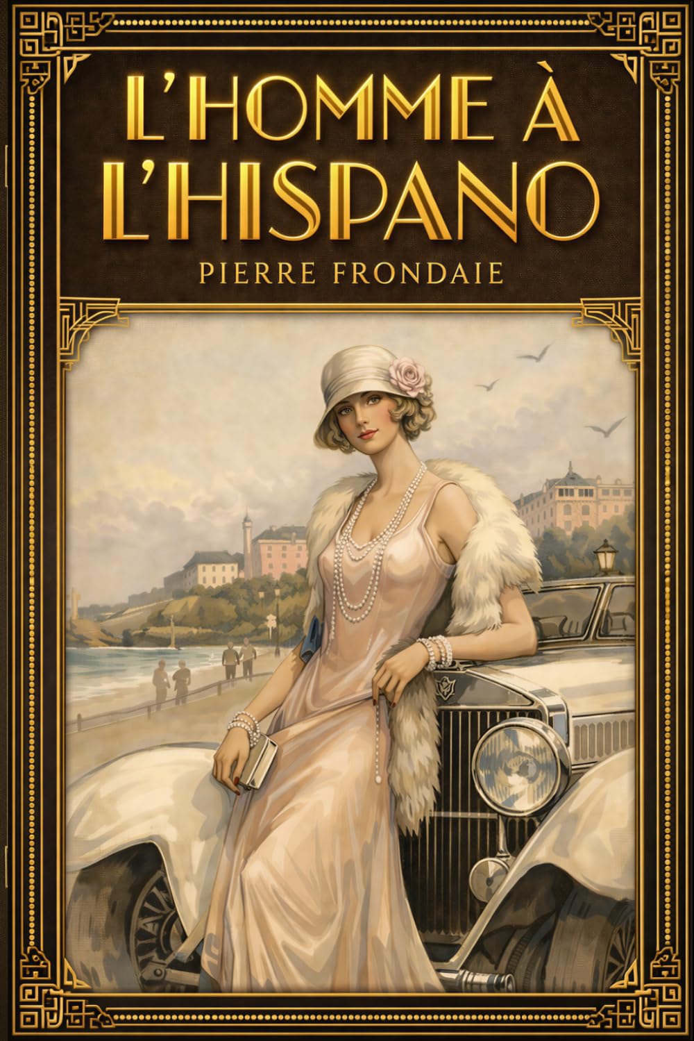 L'Homme à l'Hispano : Édition Enrichie: Édition spéciale avec essais sur la mécanique H6B, l'architecture d'Arcachon et illustrations exclusives