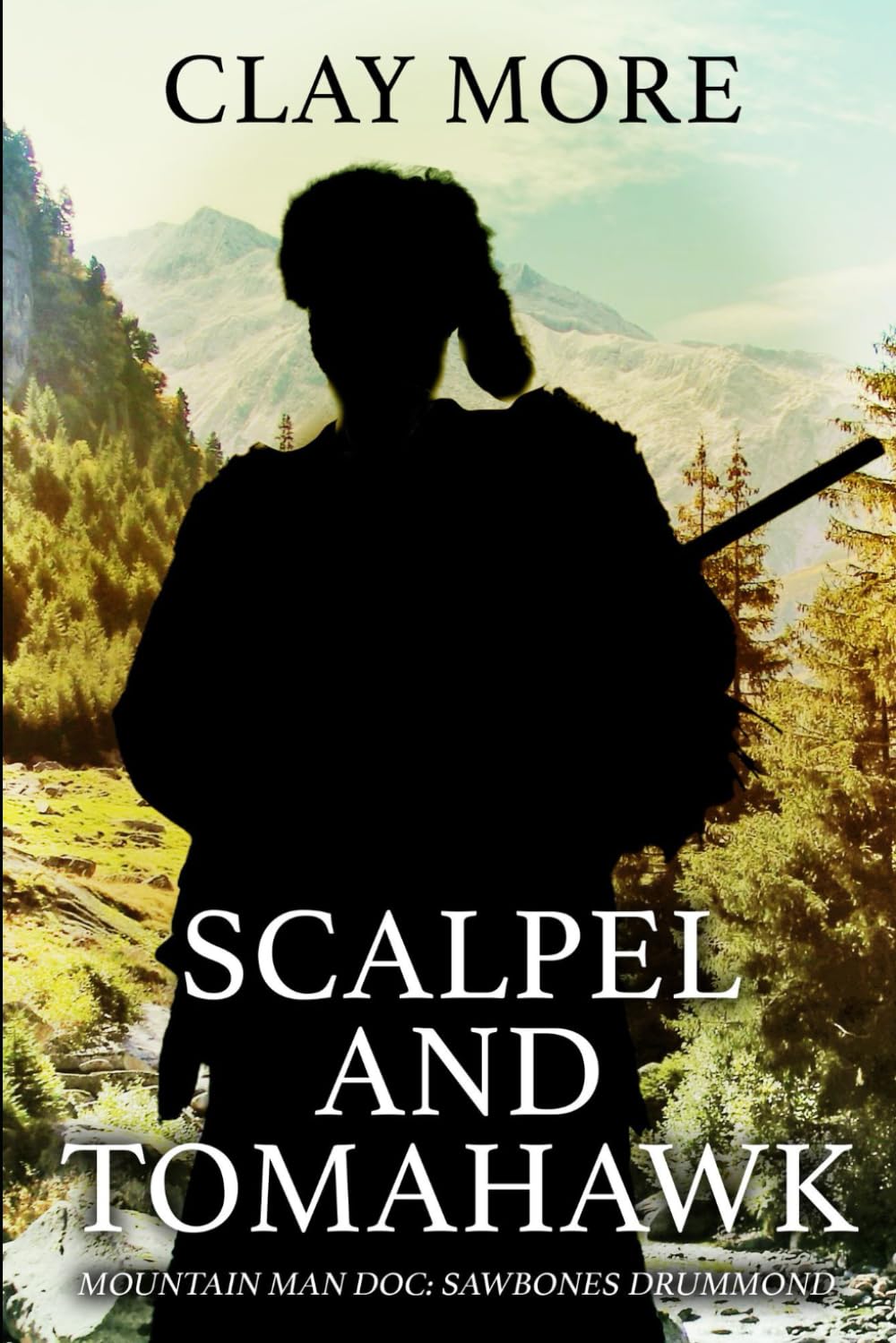 Mountain Man Doc: Sawbones Drummond: Scalpel And Tomahawk (A Mountain Man Doc: Sawbones Drummond Western)