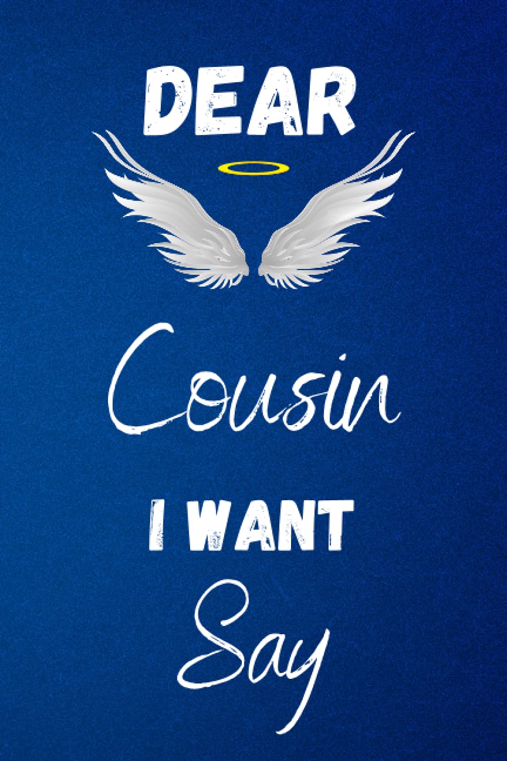 Dear Cousin, I Miss You: Grief Guided Journal To Help You Heal The Loss of Your Cousin - Grief Loss Journal In Loving Memory of Your Cousin