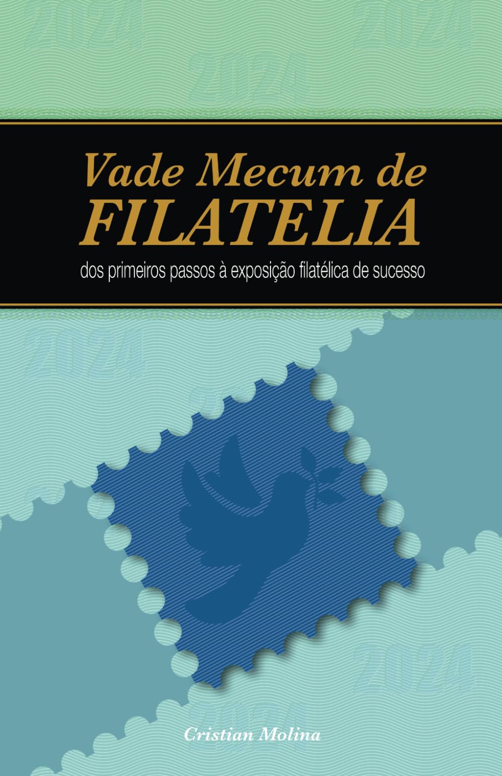 Vade Mecum de Filatelia: dos primeiros passos à exposição filatélica de sucesso (Portugue…