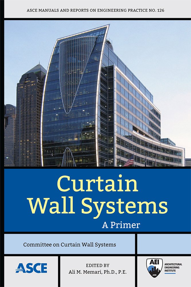 Curtain Wall Systems A Primer (ASCE Manuals and Reports on