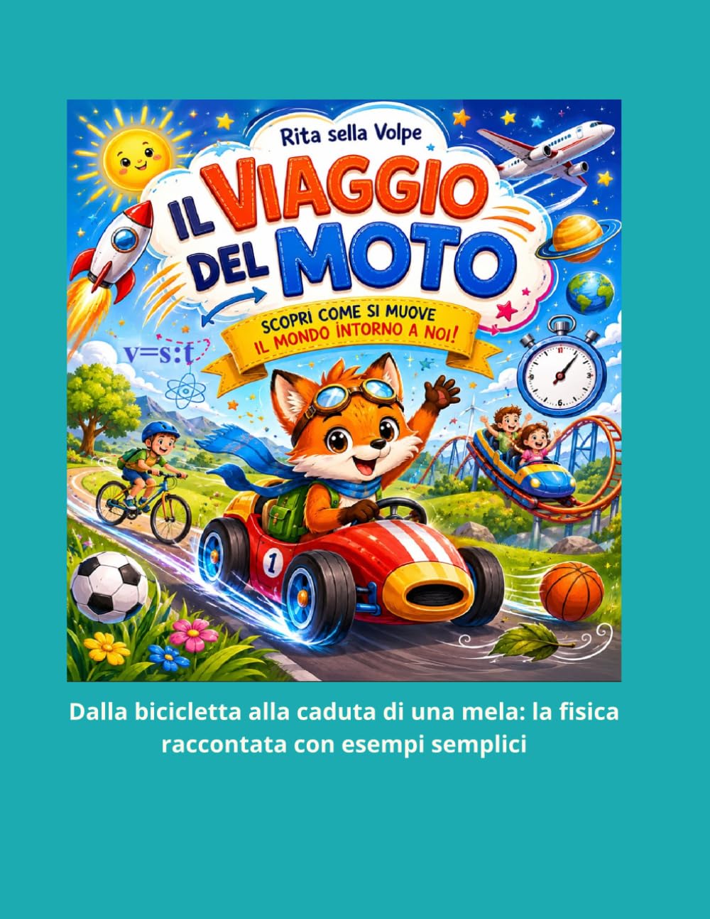 Il Viaggio del Moto Scopri come si muove il mondo intorno a noi: Un libro illustrato per bambini e ragazzi alla scoperta del movimento, della ... e delle grandi intuizioni di Galileo Galilei.