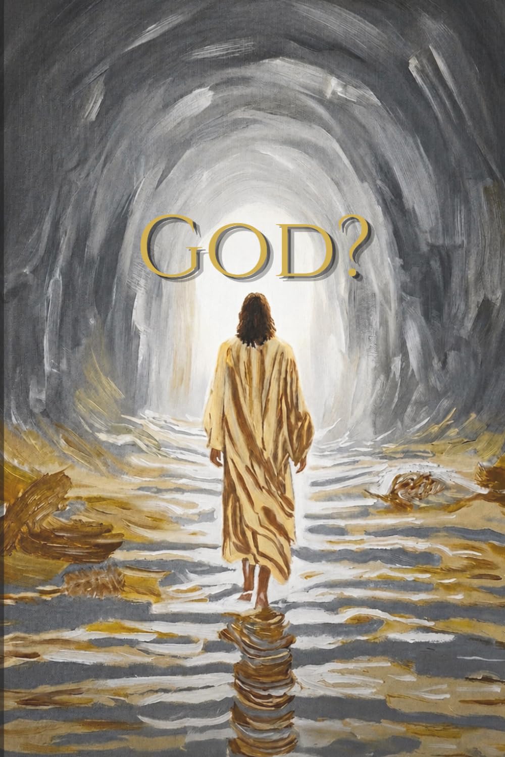 GOD?: Science, History and Faith: A Logical Journey Toward Jesus