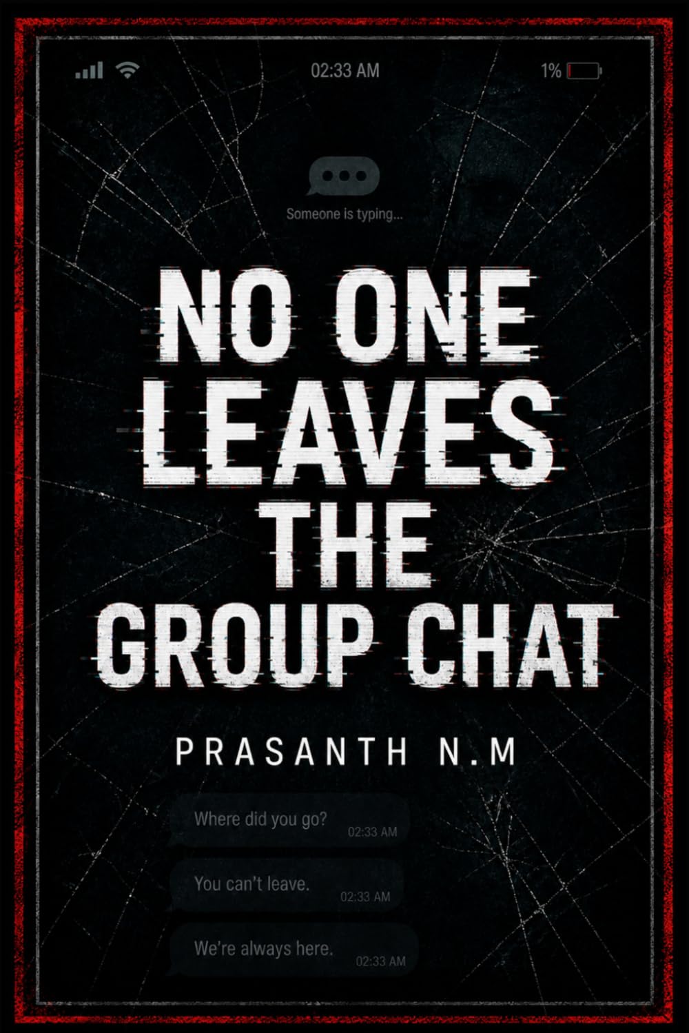 No One Leaves the Group Chat: A Dark Psychological Thriller About Online Cruelty, Stolen Privacy, Toxic Friendship, and the Fear of Being Watched.