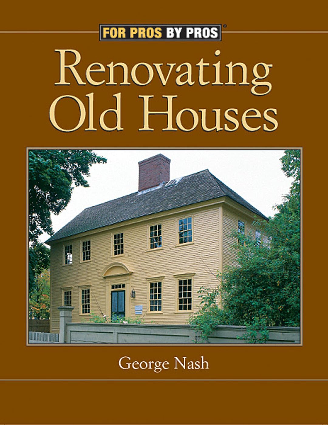 Renovating Old Houses: Bringing New Life to Vintage Homes (For Pros by Pros)      Paperback – Illustrated, December 1, 2003