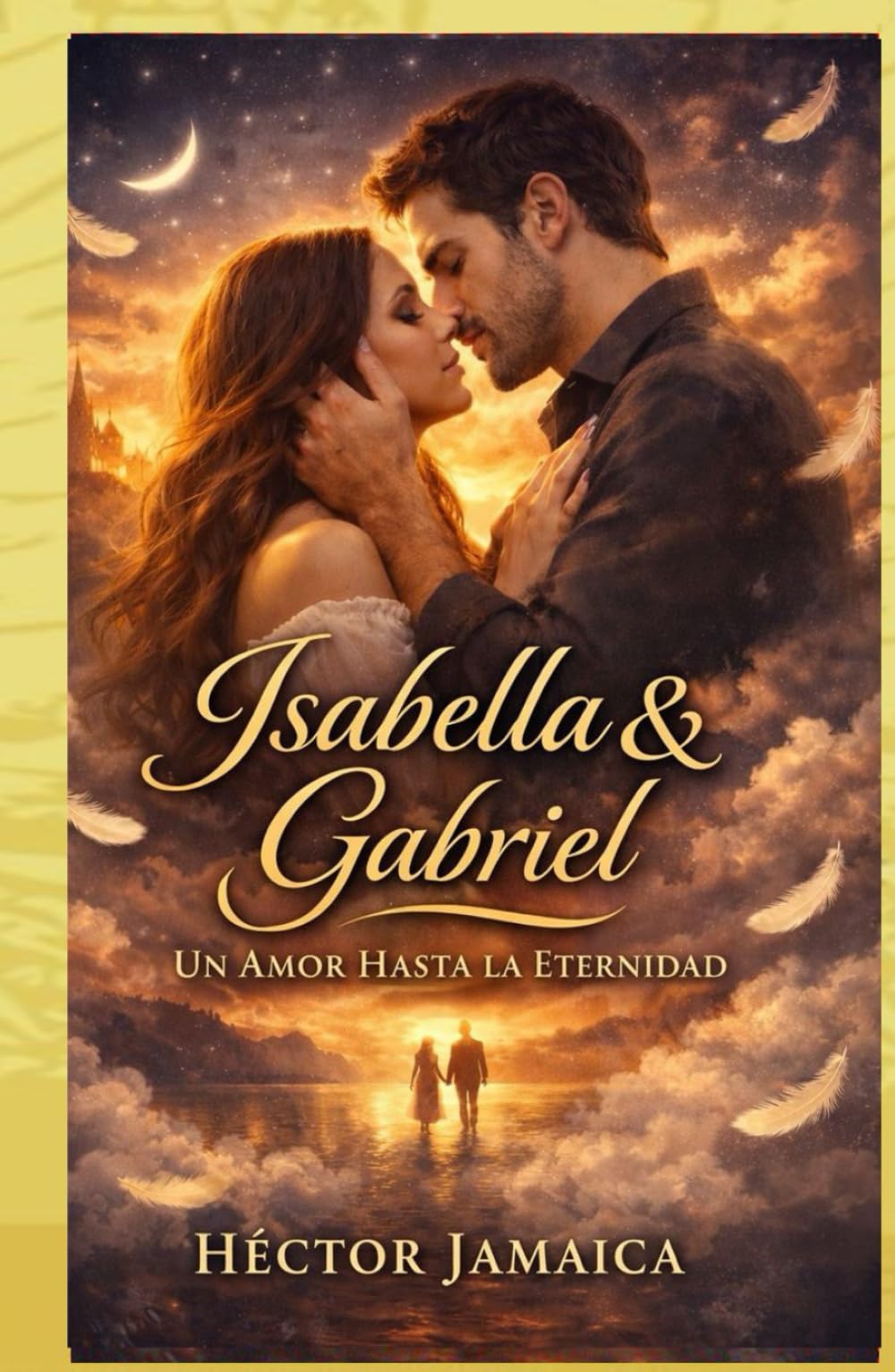 Isabella Y Gabriel: Un Amor Hasta La Eternidad