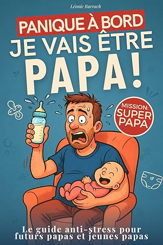Panique à bord : Je vais être papa !: Accompagne