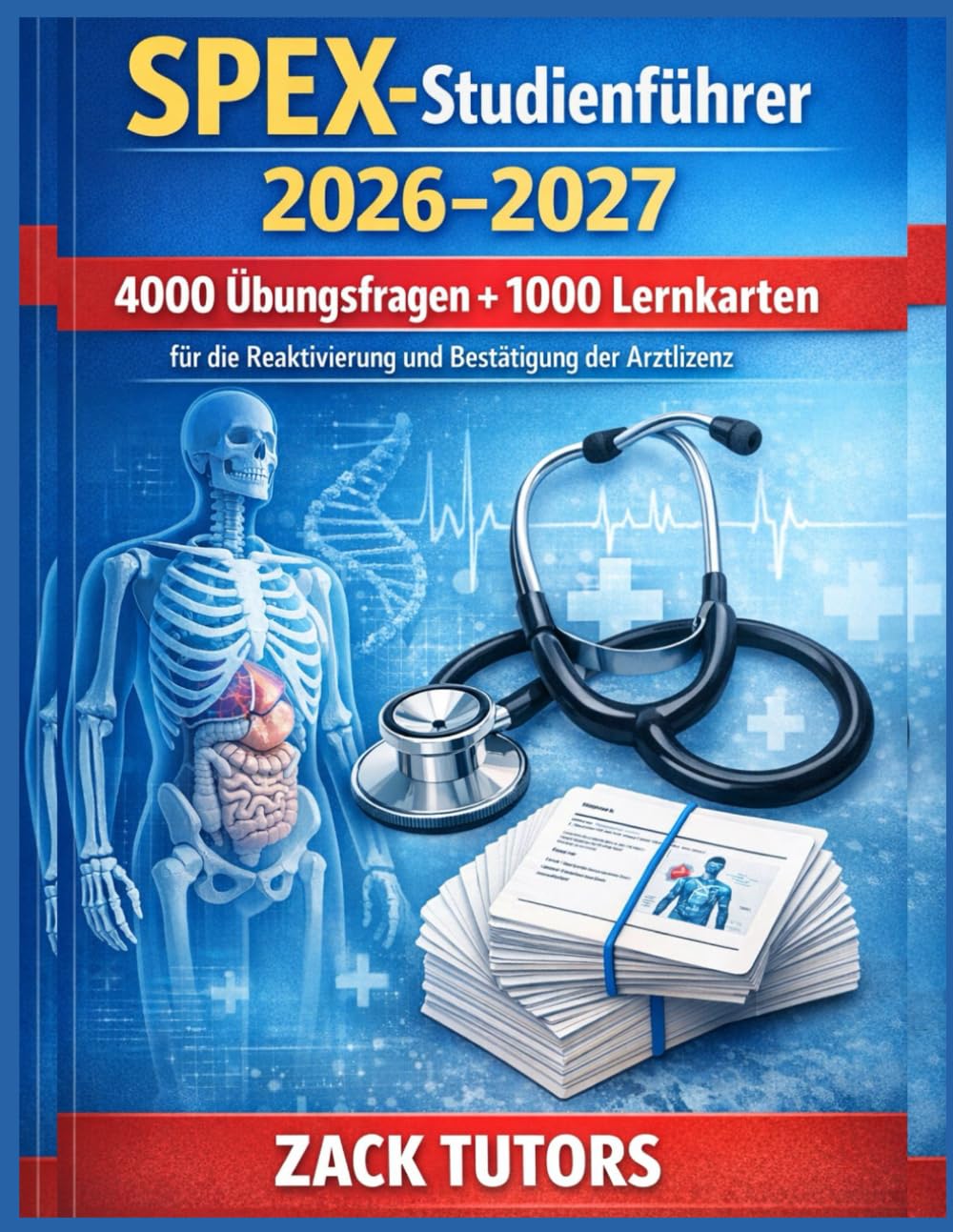 SPEX-Studienführer 2026–2027: 4000 Übungsfragen + 1000 Lernkarten für die Reaktivierung und Bestätigung der Arztlizenz