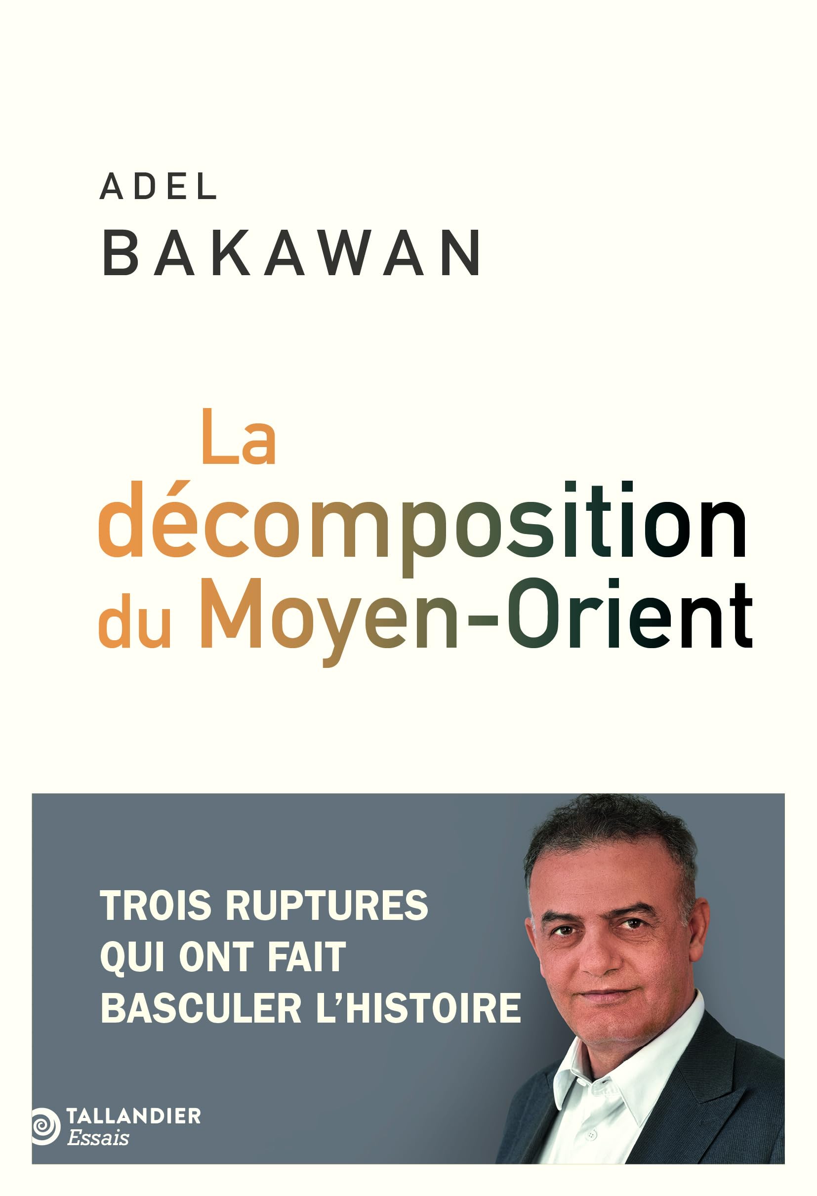 La décomposition du Moyen-Orient: Trois ruptures qui ont fait basculer l'histoire
