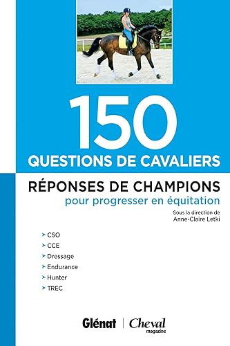 150 questions de cavaliers: Réponses de champions pour progresser en équitation