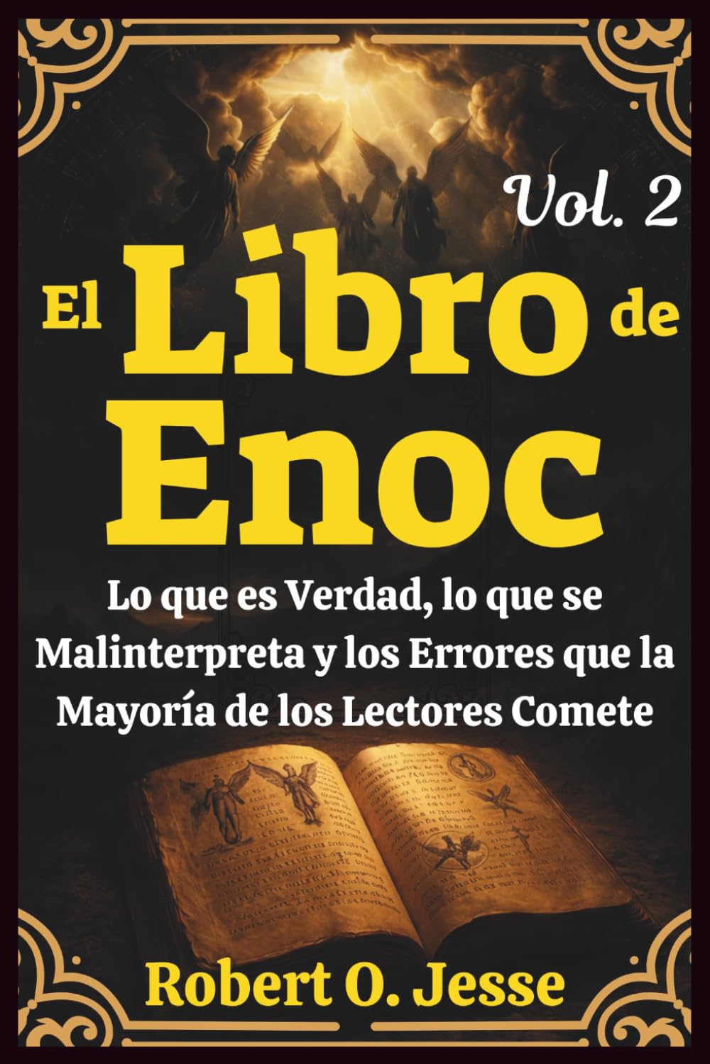 El Libro de Enoc Vol. 2: Lo que es Verdad, lo que se Malinterpreta y los Errores que la Mayoría de los Lectores Comete