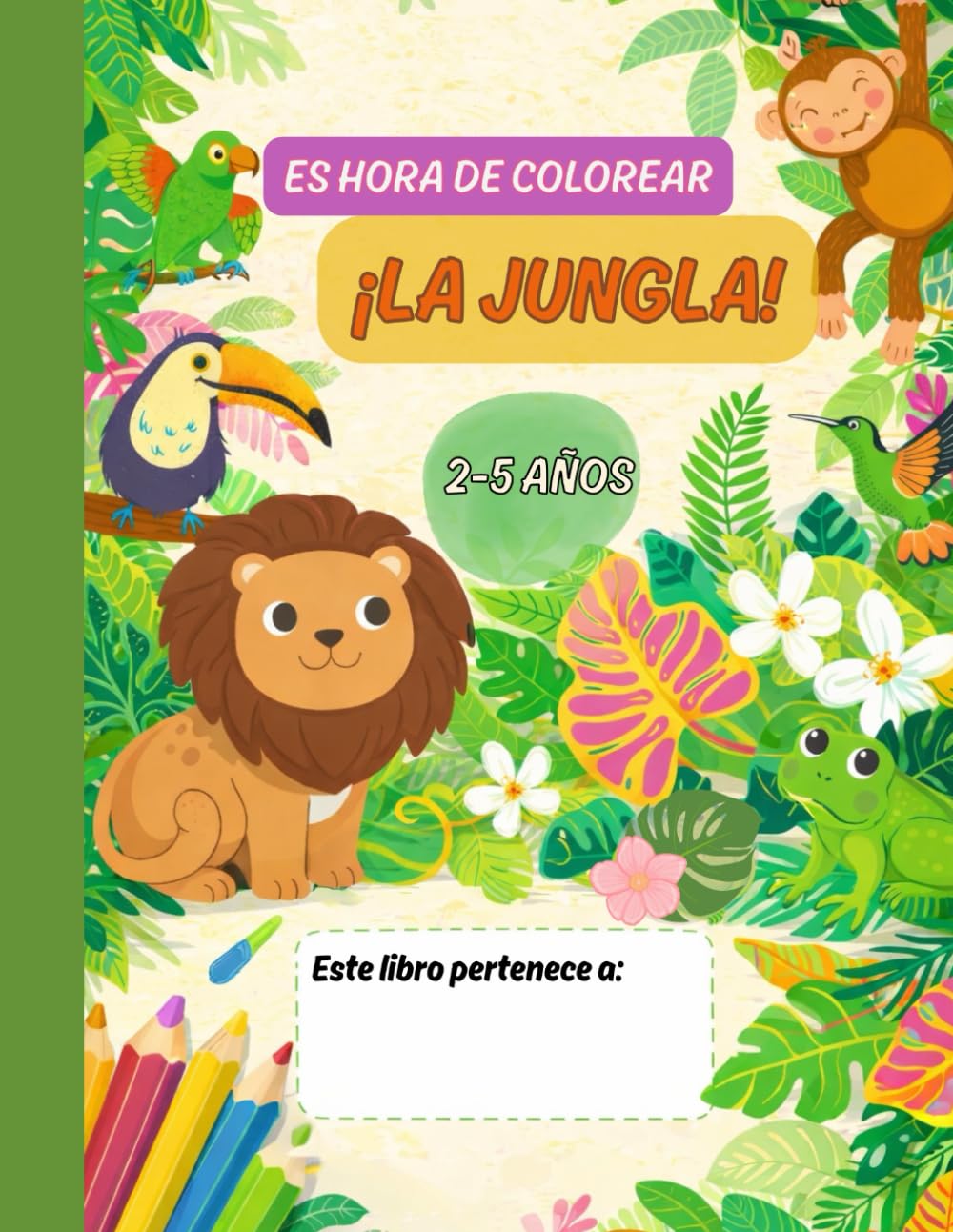 ES HORA DE COLOREAR ¡LA JUNGLA!: Libro para Colorear Animales de la Jungla para Niños Aprende Inglés y Español | Dibujos en Blanco y Negro | Ideal de 2 a 6 Años