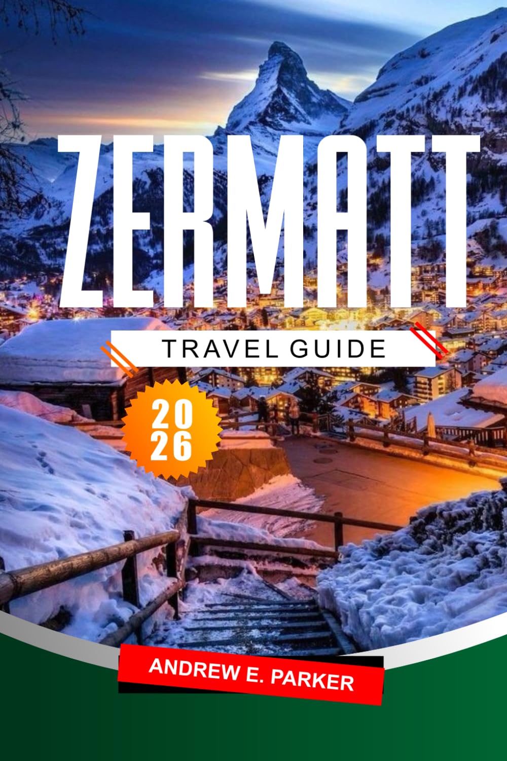 Zermatt Travel Guide 2026: Discover Switzerland’s Scenic Hiking Trails, Iconic Alpine Adventure, and Premier Ski Resorts