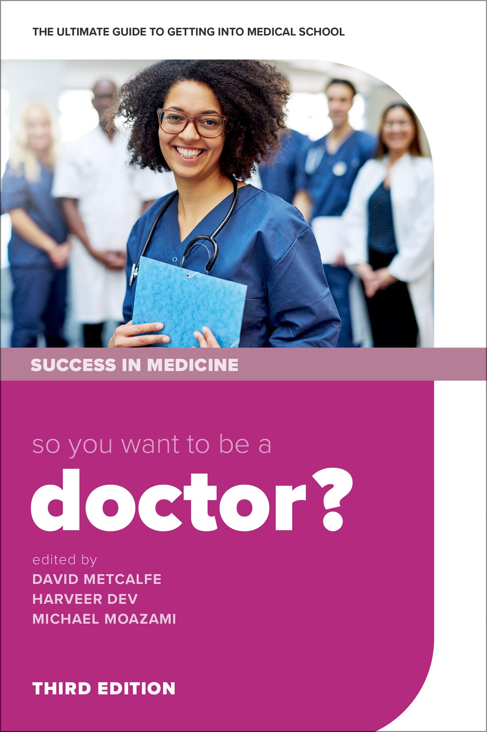 So you want to be a Doctor?: The ultimate guide to getting into medical school (Success in Medicine)