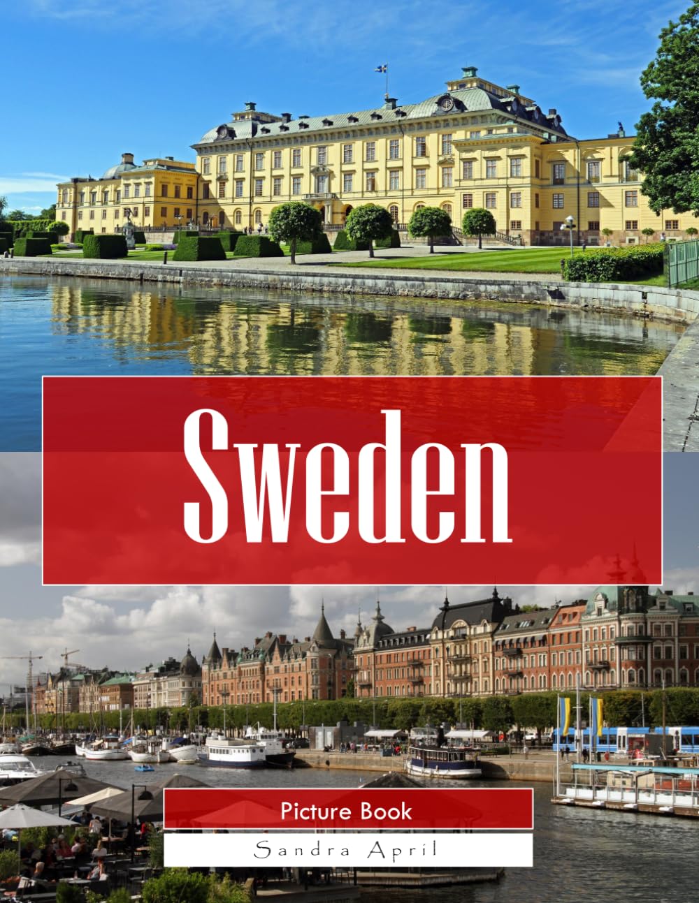 Sweden: A Stunning Coffee Table Picture Book – For Travelers & Tourism Lovers
