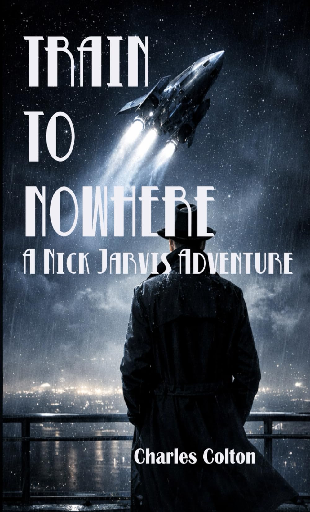 Train To Nowhere: A Nick Jarvis Adventure (The Adventures of Nick Jarvis)