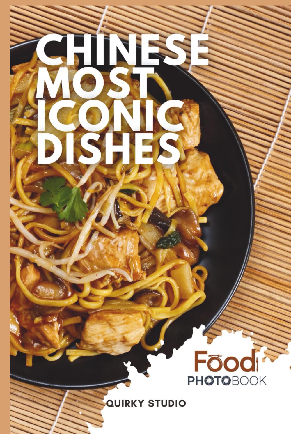 Chinese Most Iconic Dishes: A Stunning Full-Color Coffee Table Photobook of Traditional Cuisine