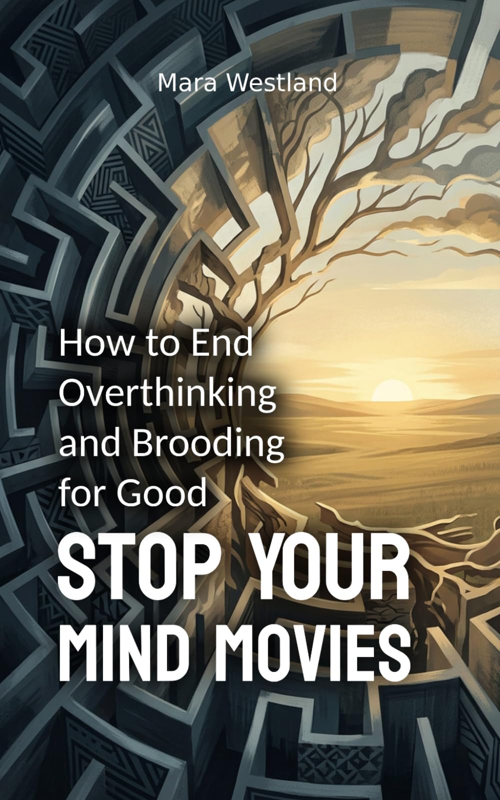 Stop Your Mind Movies: How to End Overthinking and Brooding for Good