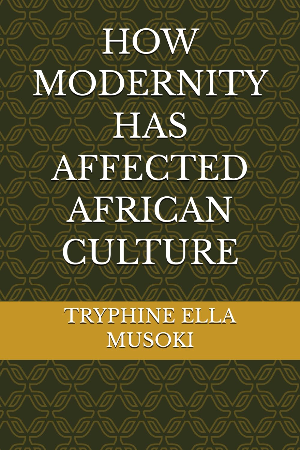HOW MODERNITY HAS AFFECTED AFRICAN CULTURE