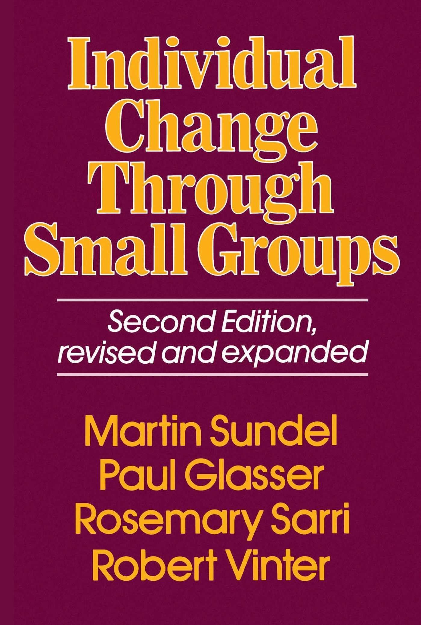 Individual Change Through Small Groups, 2nd Ed. Paperback – 1 Feb. 1985