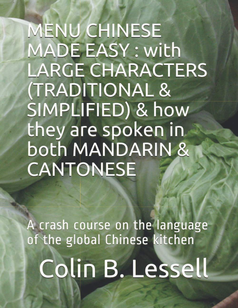 MENU CHINESE MADE EASY : with LARGE CHARACTERS (TRADITIONAL & SIMPLIFIED) & how they are spoken in both MANDARIN & CANTONESE: A crash course on the