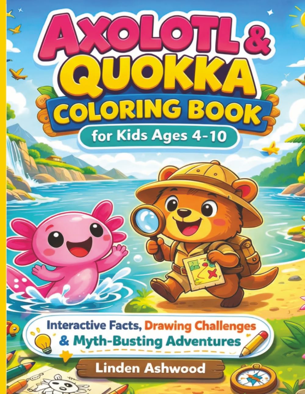 Axolotl & Quokka Coloring Book for Kids Ages 4-10: Interactive Animal Facts, Drawing Challenges & Myth-Busting Adventures — An Educational Animal Activity Book