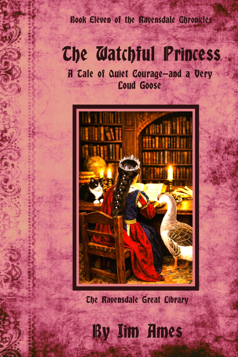 The Watchful Princess: A Tale of Quiet Courage—and a Very Loud Goose (The Ravensdale Chronicales)