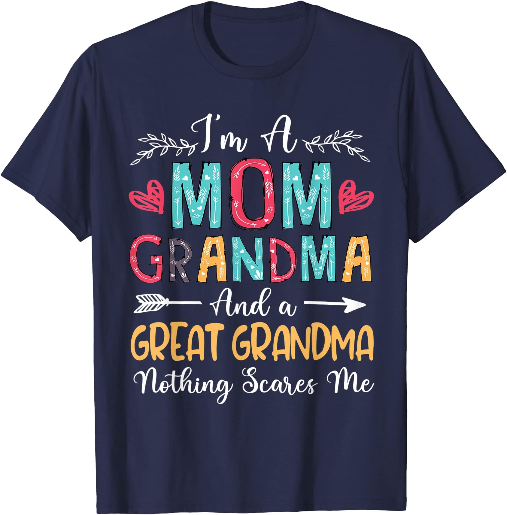 I'm A Mom Grandma And A Great Grandma Nothing Scares Me T-Shirt