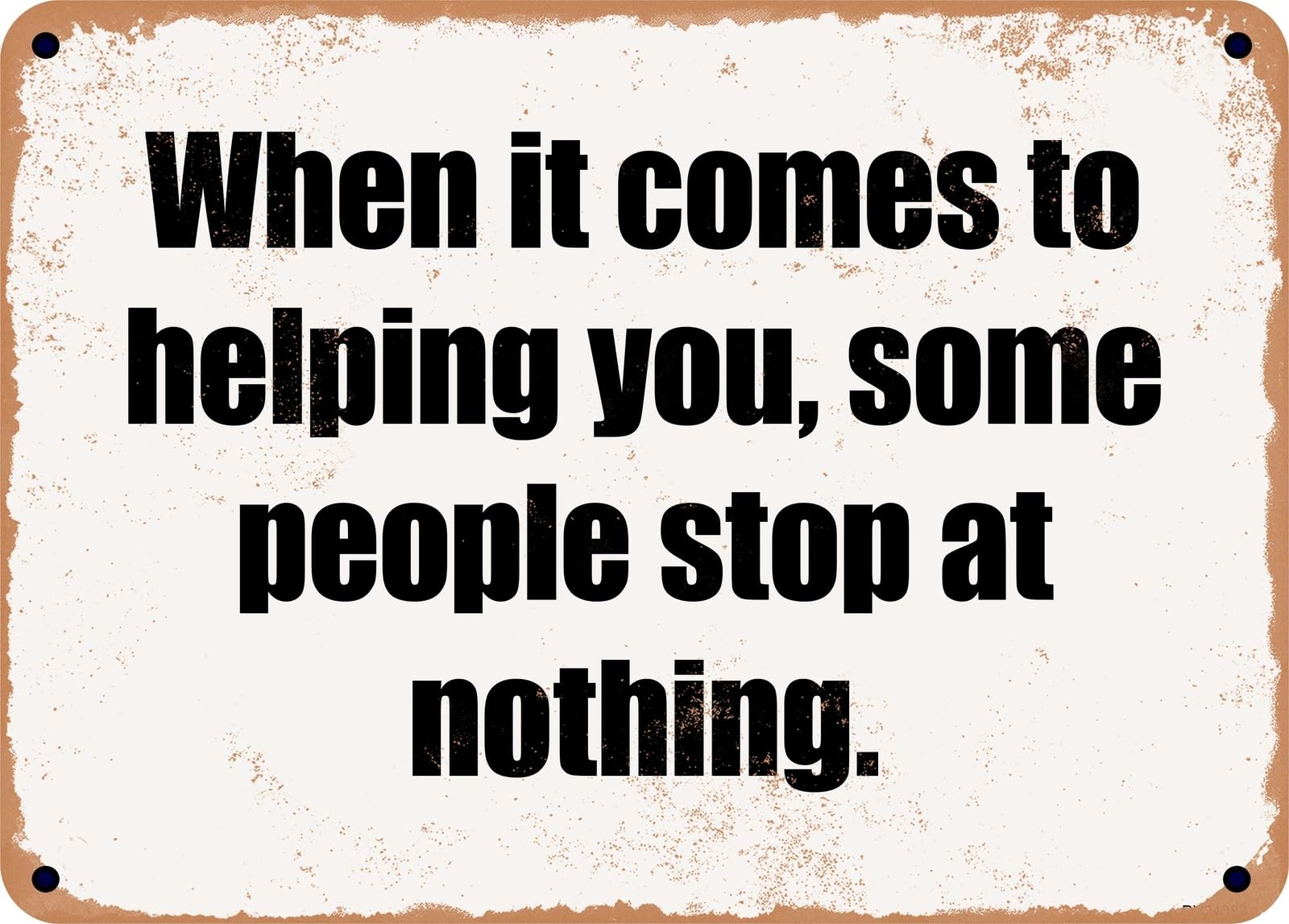 Miaomansenstore Metal Sign - When It Comes To Helping You, Some People Stop At Nothing Home Decor