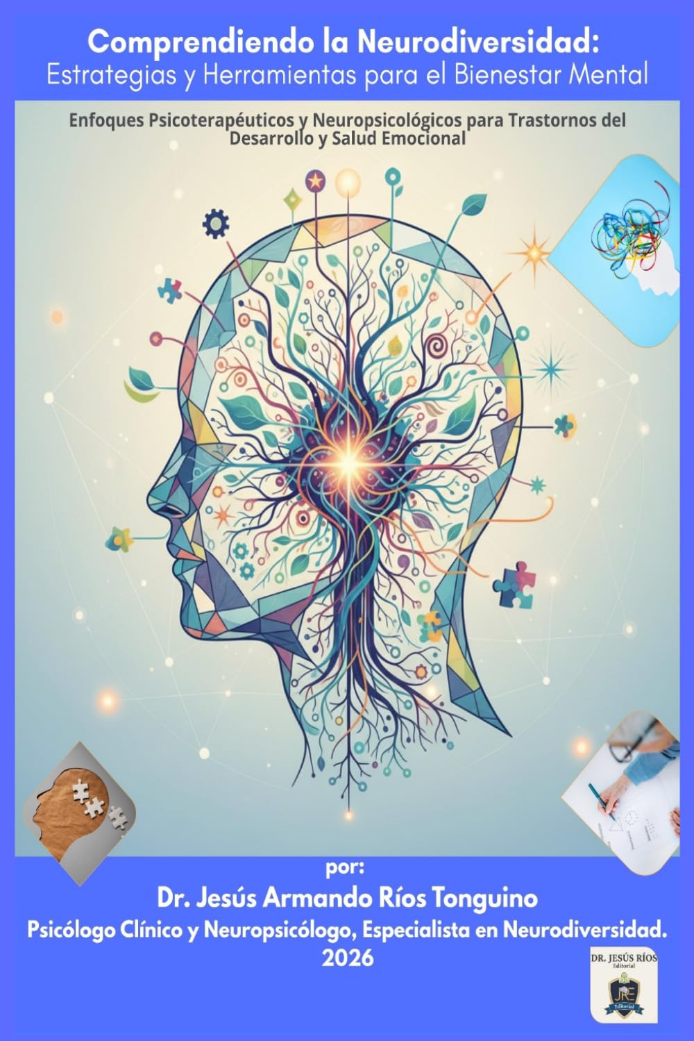 Comprendiendo la Neurodiversidad: Estrategias y Herramientas para el Bienestar Mental: Enfoques Psicoterapéuticos y Neuropsicológicos para Trastornos ... de la Sanación Integral) (Spanish Edition)