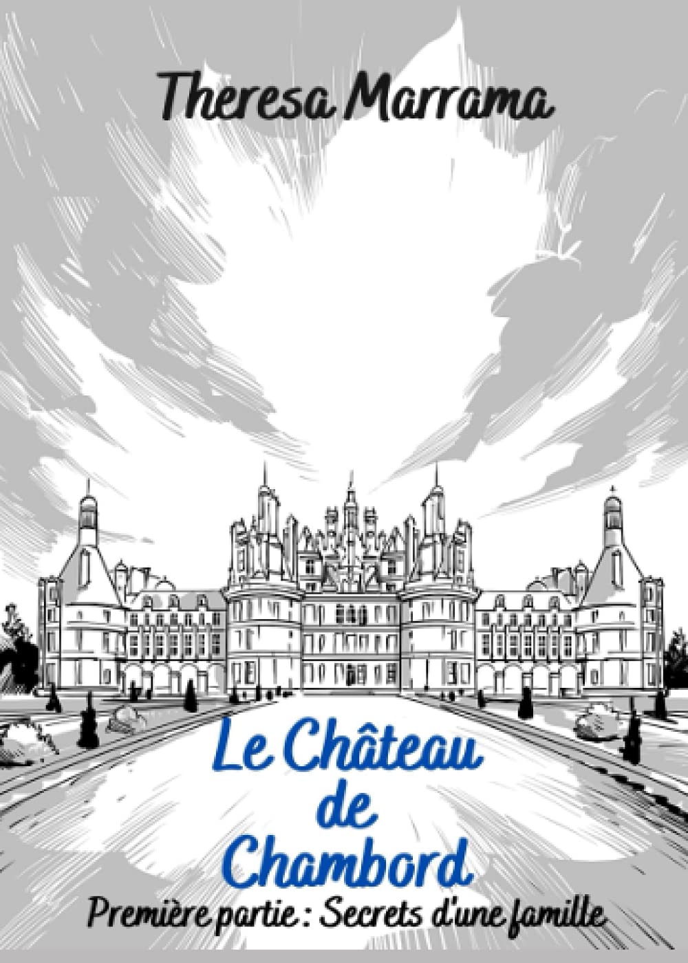 Le Château de Chambord: Première partie : Secrets d'une famille (French Edition)
