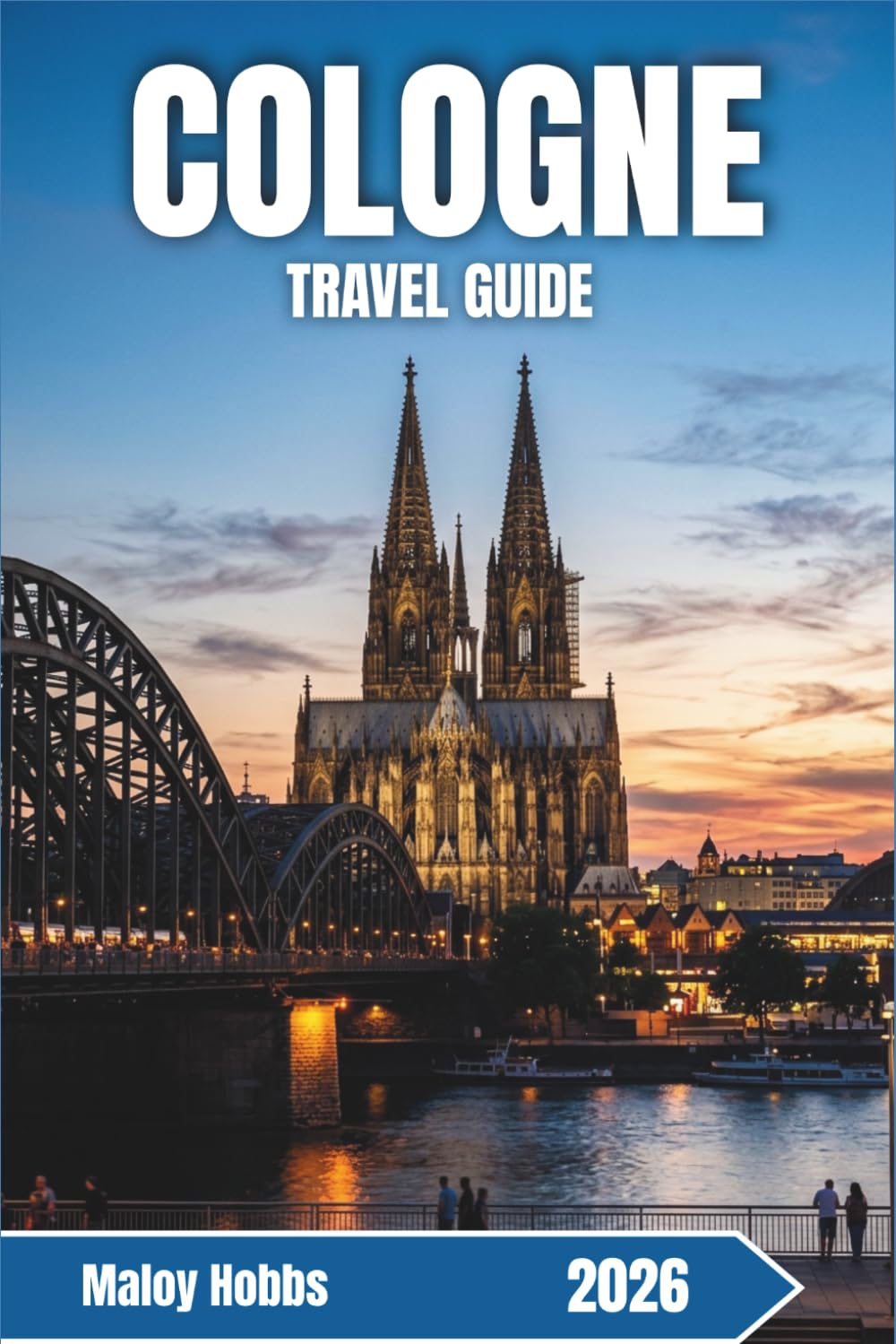Cologne Travel Guide 2026: Discover UNESCO Heritage, Kölsch Beer Culture, Vibrant Neighborhoods, and Rhineland Cuisine in Germany's Fourth-Largest City